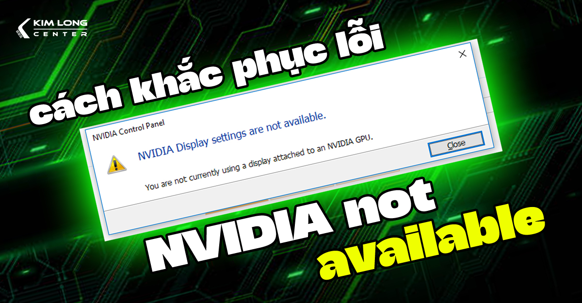 8 Cách khắc phục lỗi NVIDIA Display Settings Are Not Available hiệu quả