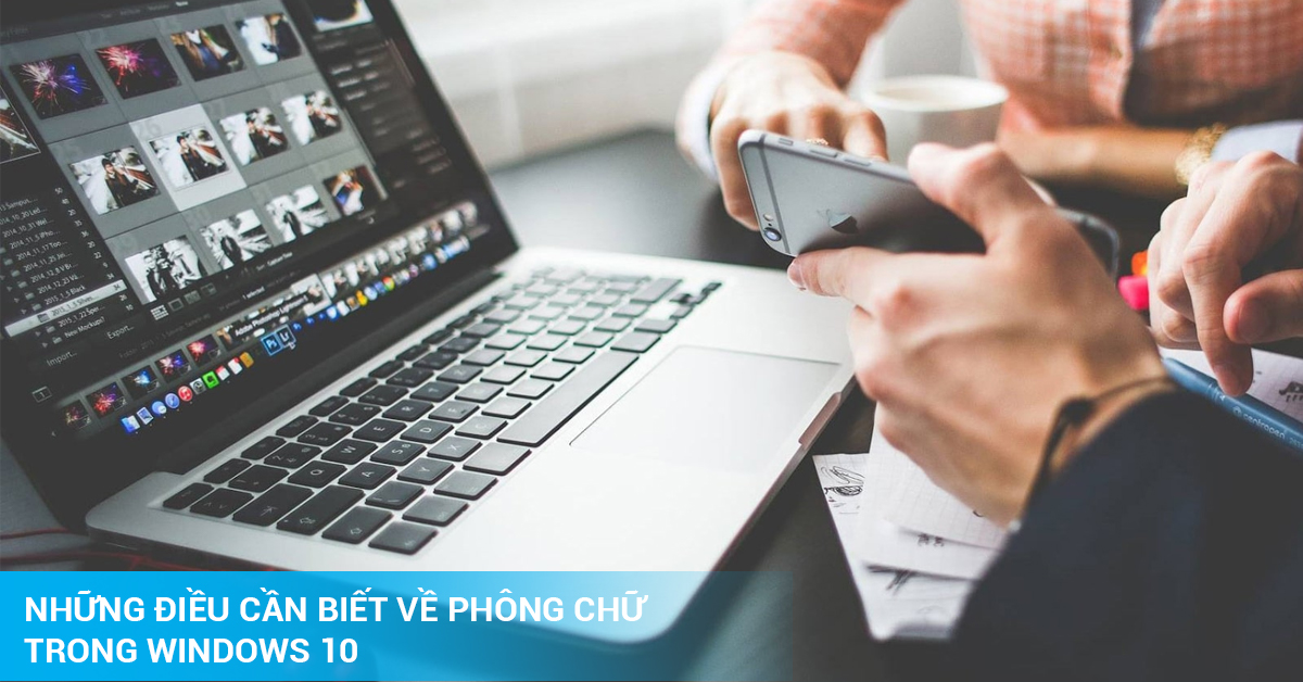 Những Điều Cần Biết Về Phông Chữ Trong Windows 10